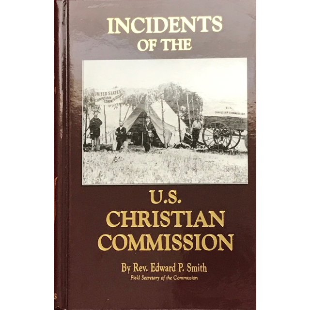 Incidents of the United States Christian Commission is a book compiled by Rev. Edward P. Smith, field secretary for the Commission from the diaries of all the delegates that served during the war