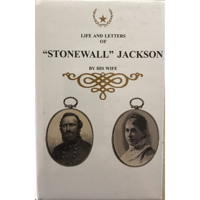 Life & Letters of "Stonewall" Jackson by his wife, Mary Anna Jackson.