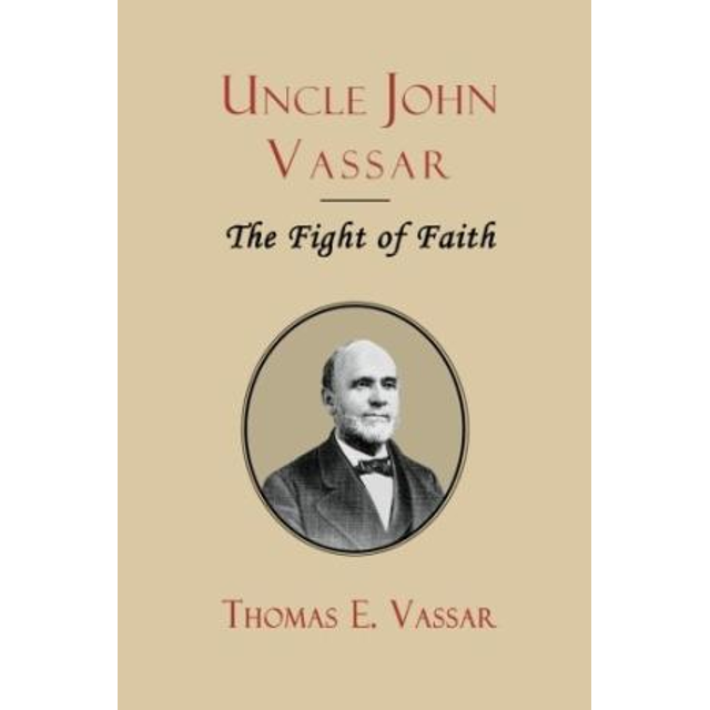 Uncle John Vassar or the Fight of faith